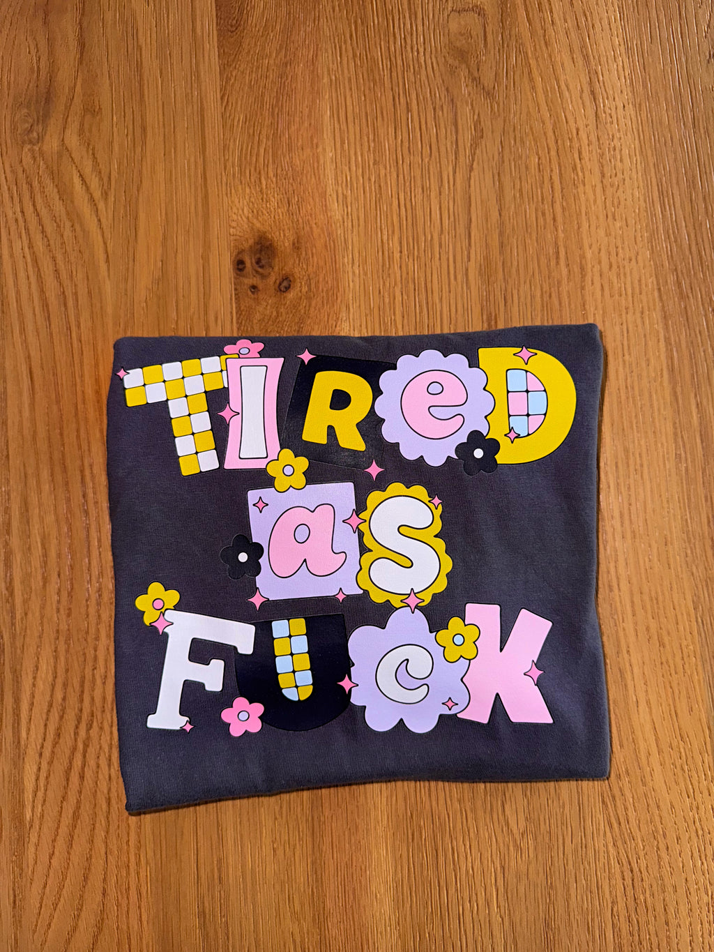 Tired As Fuck T-shirt