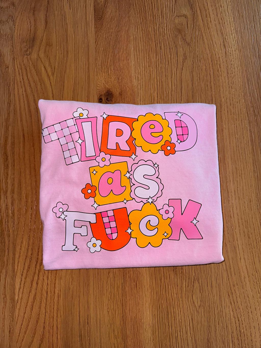 Tired As Fuck T-shirt